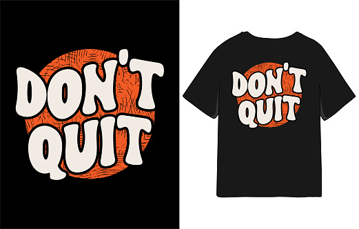 Don't quit typography slogan t shirt design