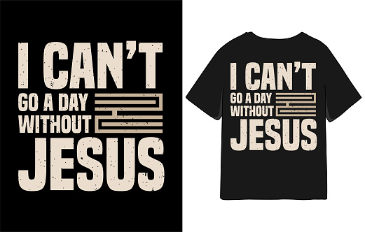 I can't go a day without Jesus christian motivation typography t shirt design