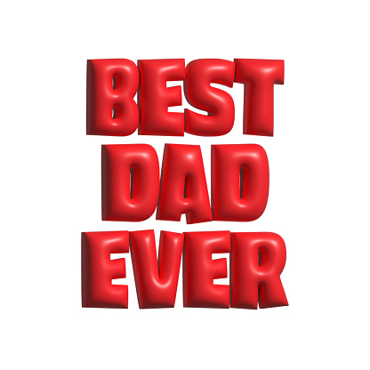 Hand Lettering BEST DAD EVER. 3D Realistic Stylish Isolated on White