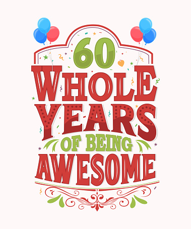 60 Whole Years Of Being Awesome - 60th Birthday And Wedding Anniversary Typography Design