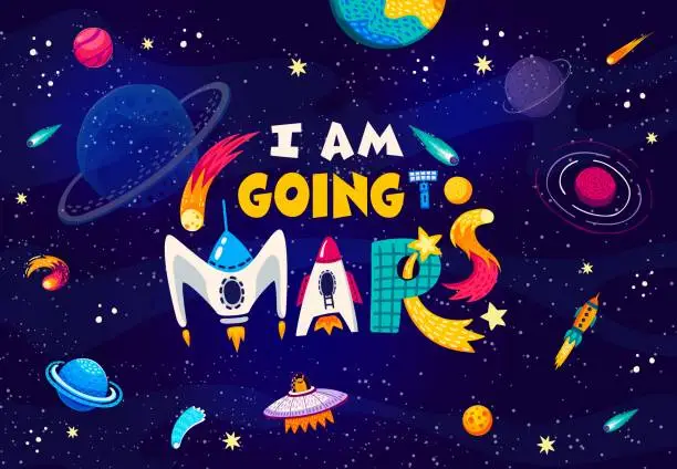 Vector illustration of Space quote. I am going to Mars words in galaxy