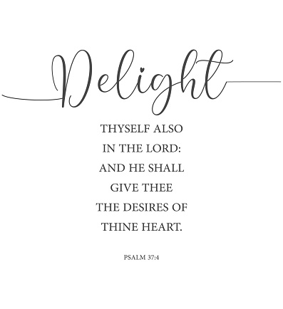 Delight thyself also in the Lord: and he shall give thee the desires of thine heart, Psalm 37:4, Bible Verse, Christian card, scripture poster, Home wall decor, Christian banner, Baptism gift, vector illustration