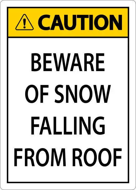 Vector illustration of Caution Sign Beware Of Snow Falling From Roof