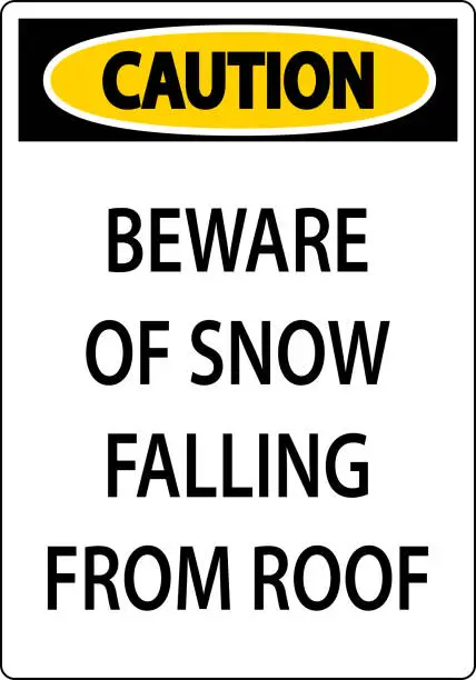 Vector illustration of Caution Sign Beware Of Snow Falling From Roof