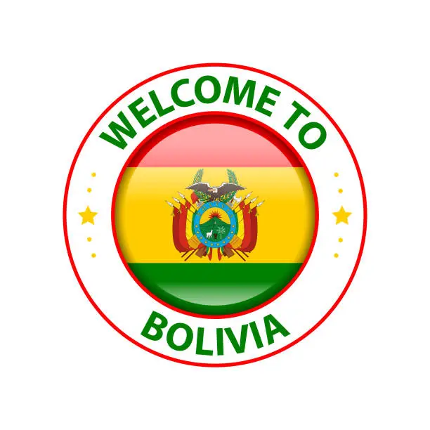 Vector illustration of Vector Stamp. Welcome to Bolivia. Glossy Icon with National Flag. Seal Template