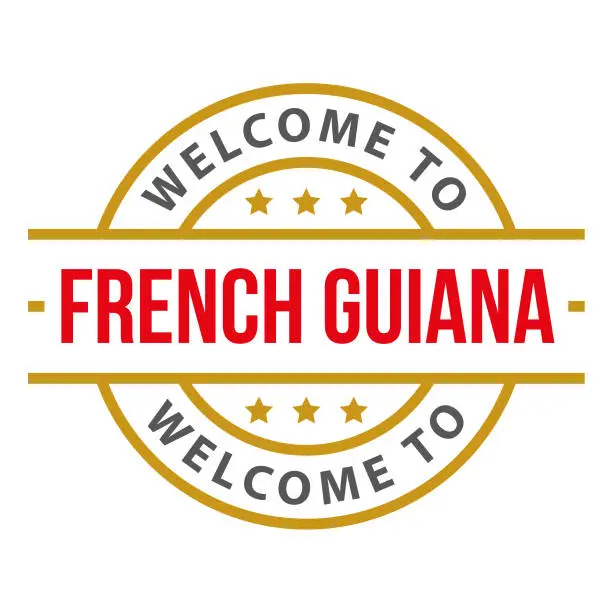 Vector illustration of Welcome to French Guiana. Vector Stamp with text isolated on white background, Icon, Illustration, Emblem, Label, Badge