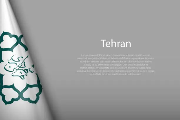 Vector illustration of 3d flag of Tehran, is a city of Iran