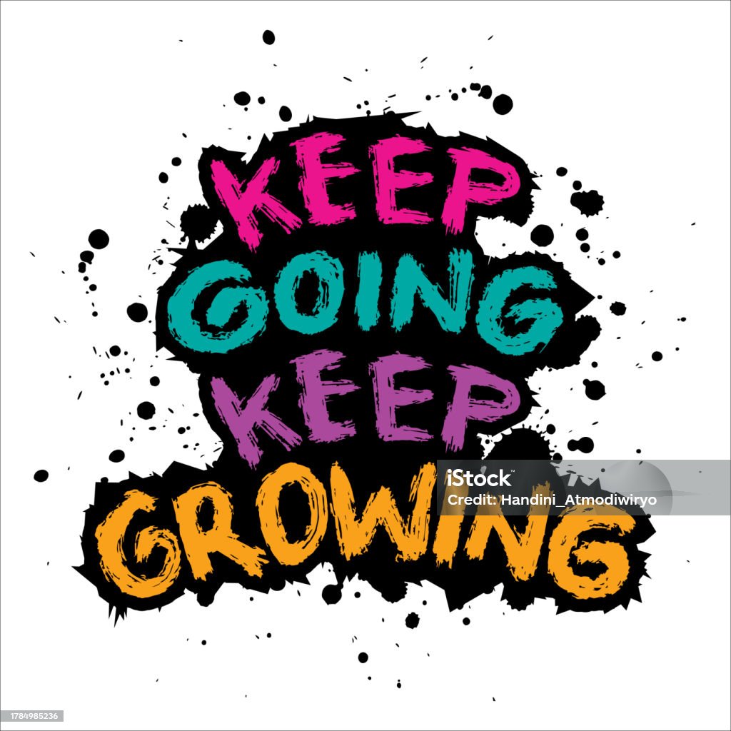 Keeping Growing Keep Going Keep Growing Inspirational Quote Hand Drawn Lettering Vector ...