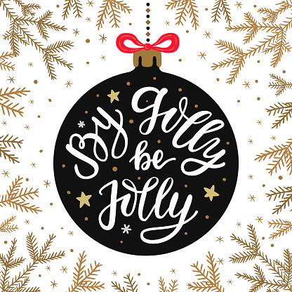 Christmas ball with hand drawn lettering quote By golly be jolly on the fir tree gold branches and snowflake wintery background for a greeting card, poster or banner design. EPS 10 vector illustration