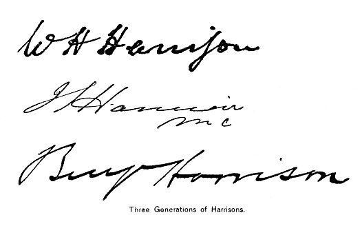 Three generations of Harrison signatures, including William Henry Harrison,  9th United States President. Engraving published 1895 Original edition is from my own archives.  Copyright has expired and is in Public Domain.