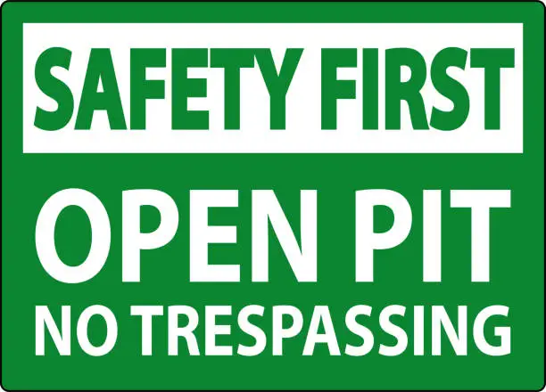 Vector illustration of Safety First Sign Open Pit - No Trespassing