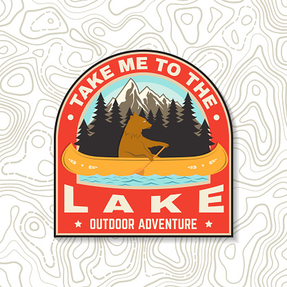 Take me to the lake patch, sticker. Camping quote. Vector illustration. Vintage typography design with bear in canoe, lake and forest silhouette. Summer camp