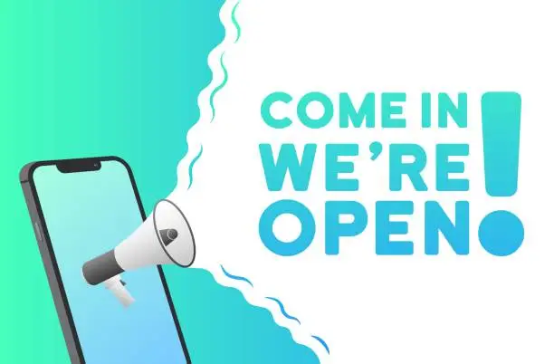 Vector illustration of Come in we're open sign. Flat, blue, text from a megaphone, phone screen, come in we're open. Vector icon