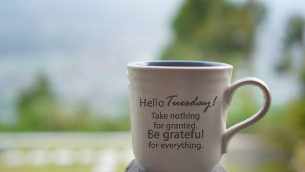 istock Tuesday coffee or tea with text on it - Hello Tuesday. Take nothing for granted. Be grateful for everything. 1808471427
