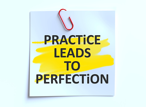 Practice leads to perfection