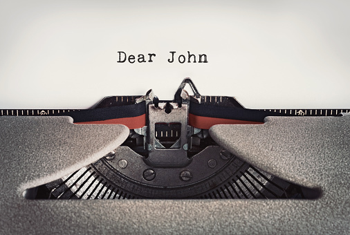 Beginning of a Dear John letter, a traditional term for a letter sent to a romantic partner with whom one is breaking up.