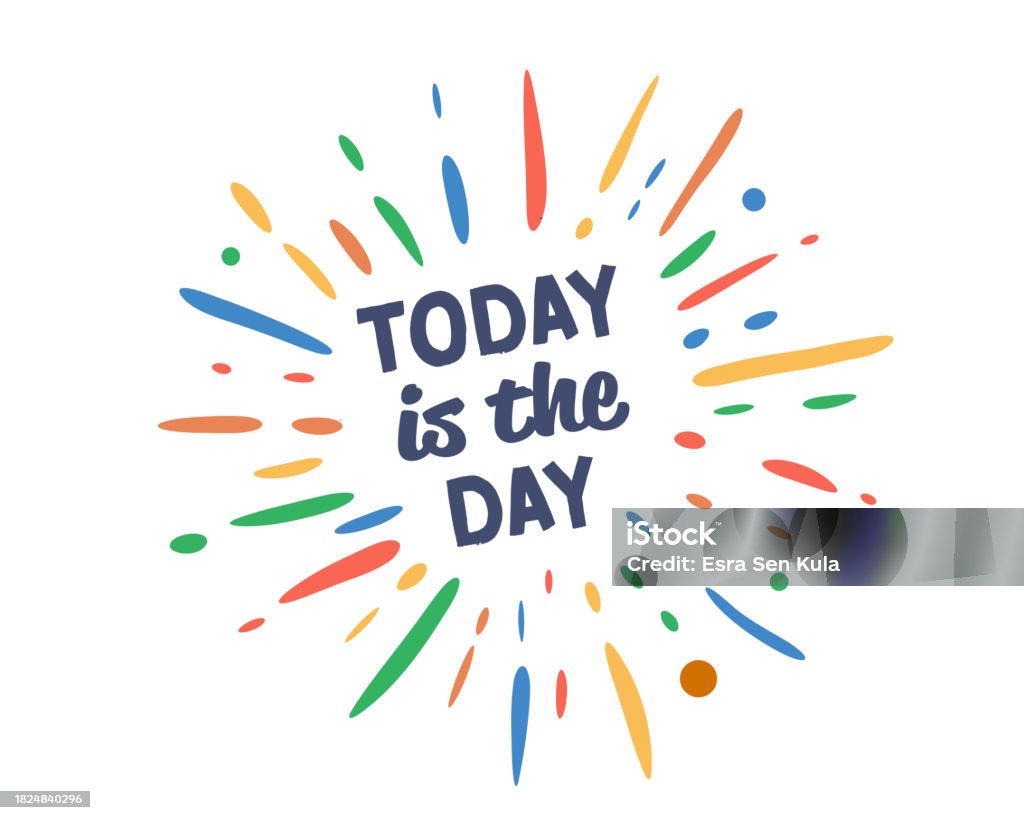 Today Is The Day Text With Vector Firework Burst Stock Illustration ...