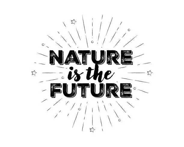 Vector illustration of Hand-lettered Nature is the Future text with sketchy firework burst