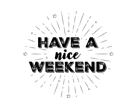 Hand-lettered Have A Nice Weekend text with sketchy firework burst for social media, web page, poster, flyer, banner, and greeting card. Vector hand-drawn cartoon illustration on a white background.