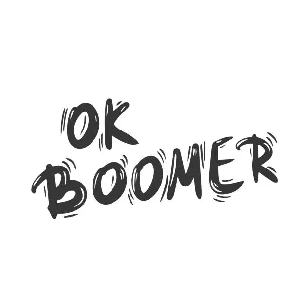 Vector illustration of Ok boomer text. Hand drawn sarcastic message. Generation z quote. Meme lettering inscription