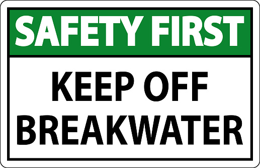 Safety First Sign, Keep Off Breakwater