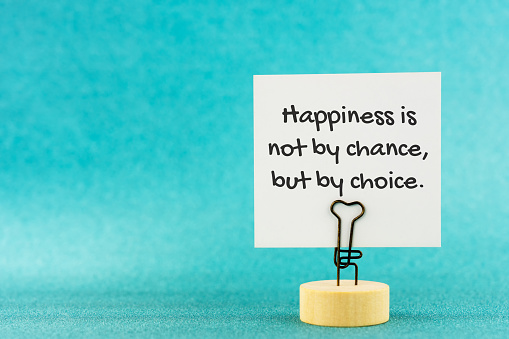 Inspirational quotes - Happiness is not by chance but by choice