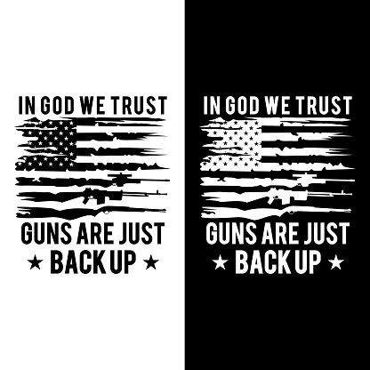 Vector illustration Gun rights quote design with USA flag and guns. In god we trust gun are just back up. Gun lover design