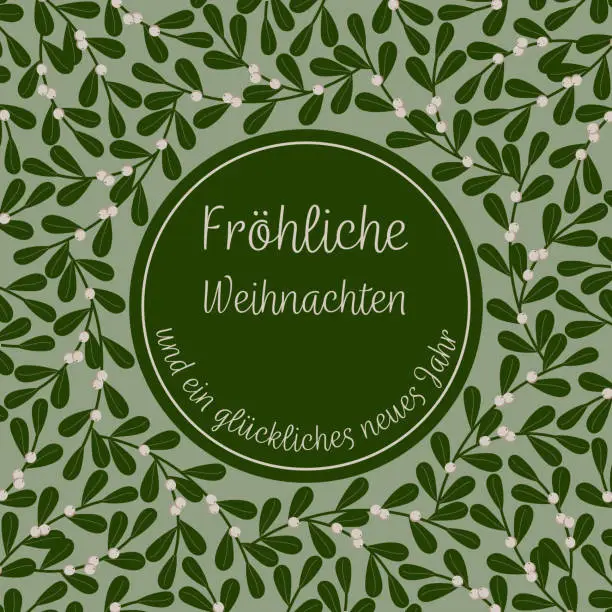 Vector illustration of Fröhliche Weihnachten und ein glückliches neues Jahr - text in German language - Merry Christmas and a Happy New Year. Square greeting card with a frame made of mistletoe branches.