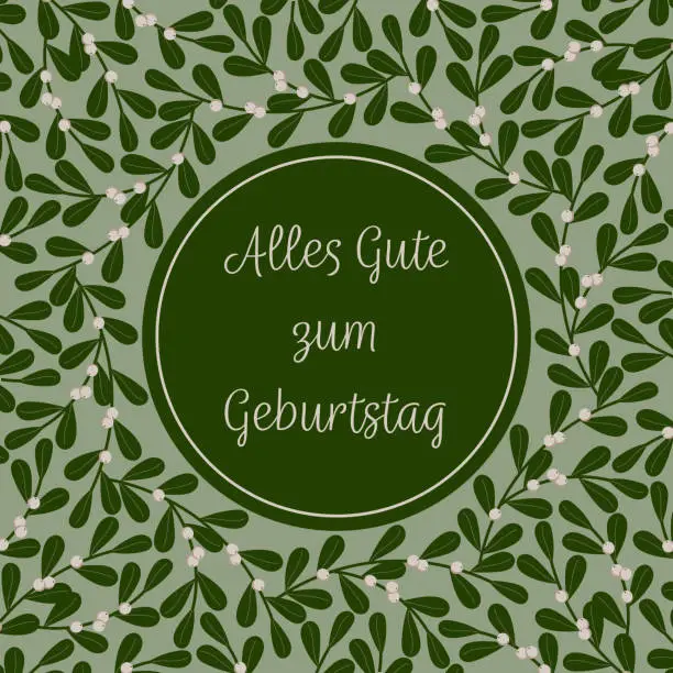 Vector illustration of Alles Gute zum Geburtstag - text in German language - Happy Birthday. Square greeting card with a frame made of mistletoe branches.