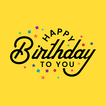Happy birthday to you vector lettering banner, poster, greeting card design. Birthday wishing template. Happy birthday text on yellow background. Birthday greeting card with colorful party elements.