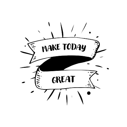 A hand-drawn ribbon banner is incorporated into a sunburst illustration design, featuring the text Make Today Great. This illustration is vector-based and set on a white background.