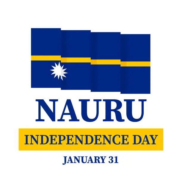 Vector illustration of Nauru Independence Day typography poster with flag. National holiday celebrates on January 31. Vector template for banner, greeting card, flyer, etc.