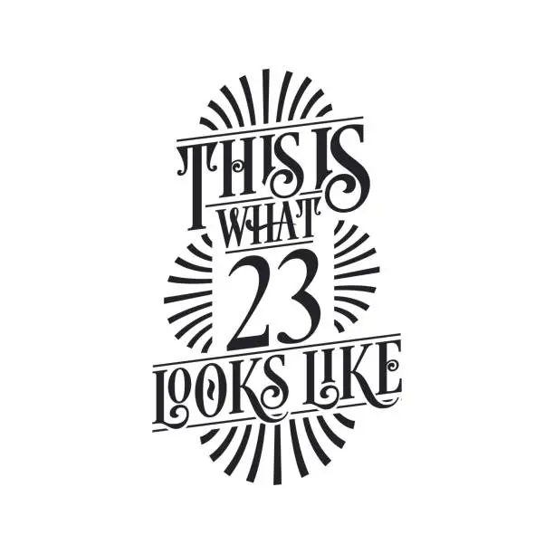 Vector illustration of This is what 23 looks like,  23rd birthday quote design