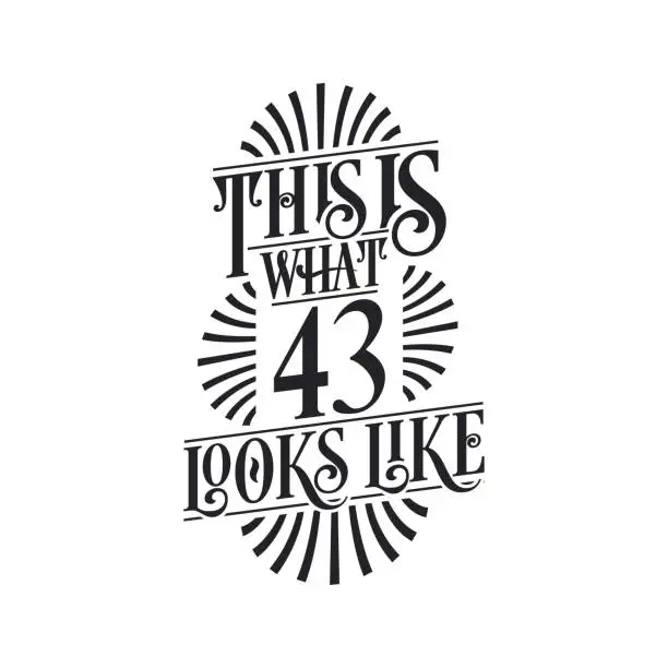 Vector illustration of This is what 43 looks like,  43rd birthday quote design