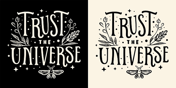 Trust the universe lettering. Spiritual quotes for women. Divine feminine energy aesthetic. Self love text t-shirt design and print vector.