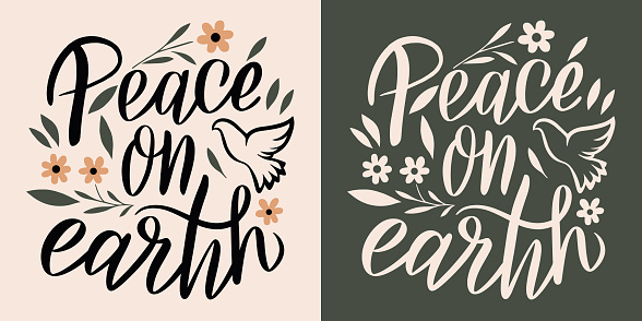 Peace on earth lettering. Peace for the world quotes. Cute dove and flowers illustration. Christmas holiday season christian wishes calligraphy card. Peacemaker activist vector text design for printable decorations.