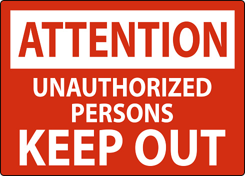 Attention Sign Unauthorized Persons Keep Out