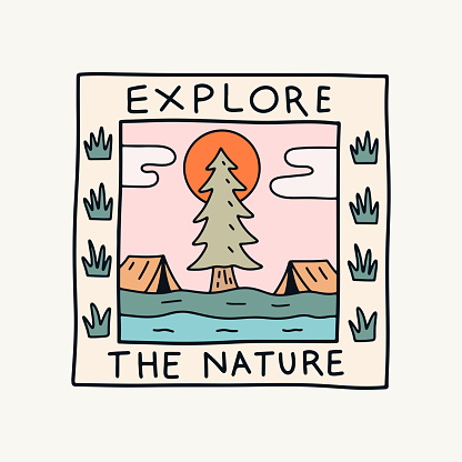 Explore the nature camping and tent inside the illustration for badge, sticker, patch, t shirt design, etc