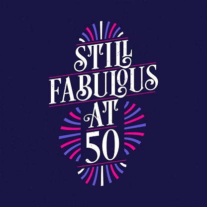 Still Fabulous at 50. 50th Birthday Celebration Lettering Tshirt Design.