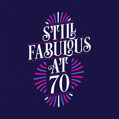 Still Fabulous at 70. 70th Birthday Celebration Lettering Tshirt Design.