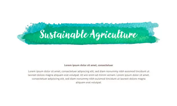 Vector illustration of A vector design template related to environmental issues. It includes a watercolor-brushed highlighted title with Sustainable Agriculture written in the headline.