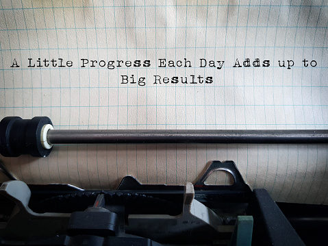 A Little Progress Each Day Adds up to Big Results