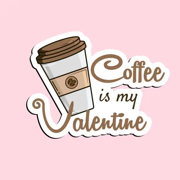 Vector illustration of coffee is my valentine t shirt design