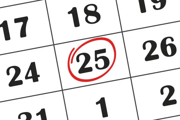 Vector illustration of Calendar date, 25 day is circled in red marker. Monthly calendar. Save the date written on your calendar.