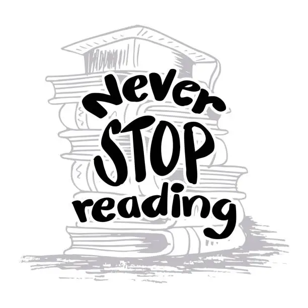 Vector illustration of Never stop reading. Inspirational quote. Hand drawn lettering.