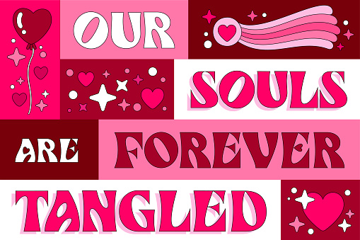 Our souls are forever tangled, modern bold card design. St Valentine themed typography with love and heart themed illustrations. Trendy pink colored lettering template for cards, banners, prints, bags