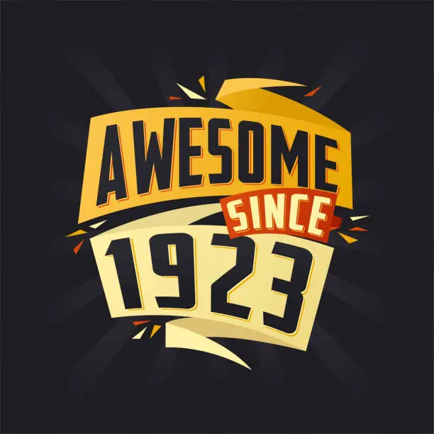 Vector illustration of Awesome since 1923. Born in 1923 birthday quote vector design
