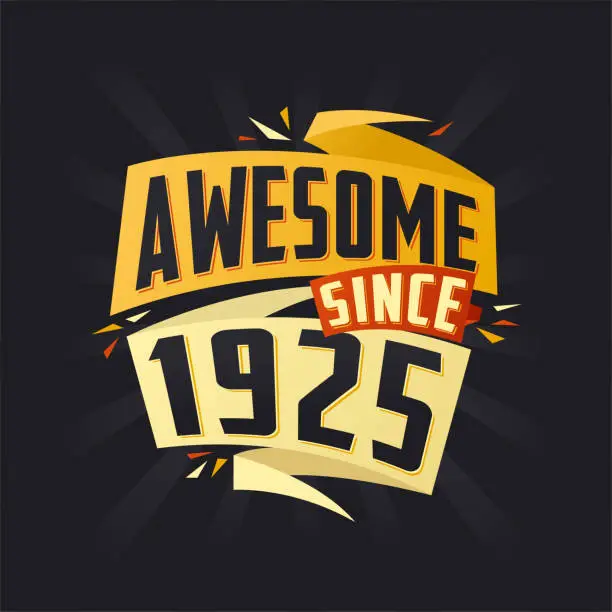 Vector illustration of Awesome since 1925. Born in 1925 birthday quote vector design