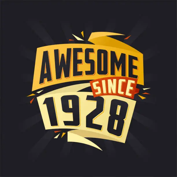 Vector illustration of Awesome since 1928. Born in 1928 birthday quote vector design