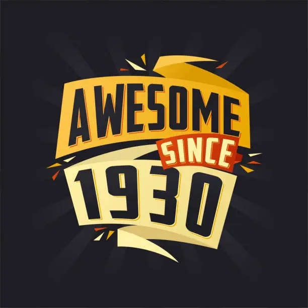 Vector illustration of Awesome since 1930. Born in 1930 birthday quote vector design